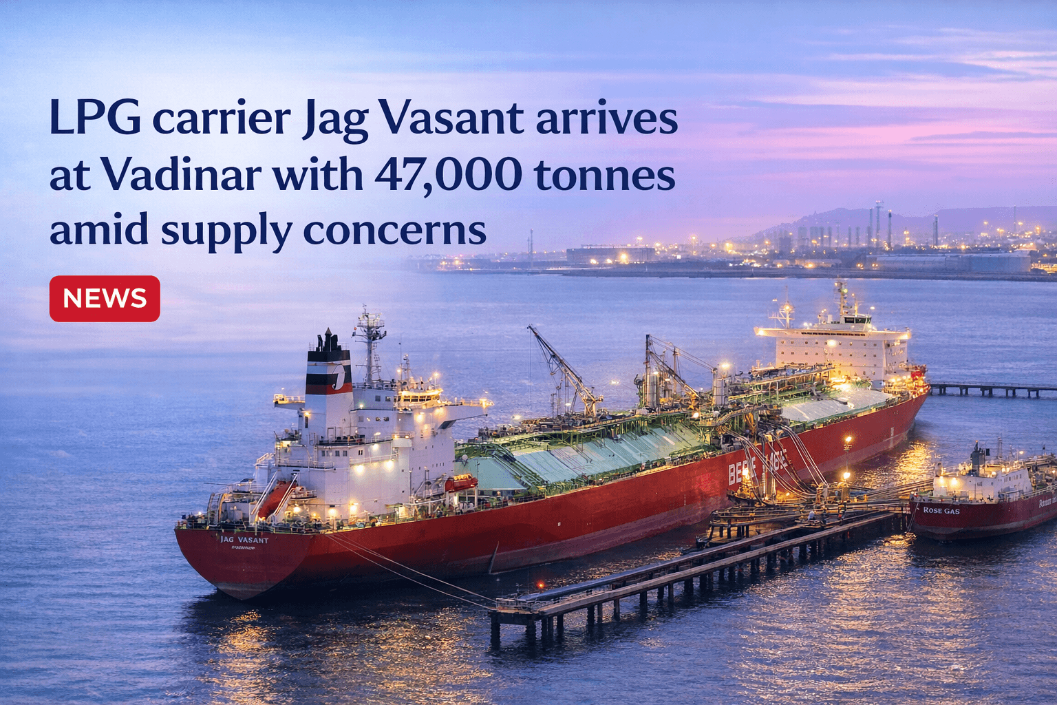 LPG carrier Jag Vasant arrives at Vadinar with 47,000 tonnes amid supply concerns